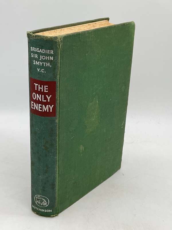 The Only Enemy ~ Autobiography of Brigadier Sir John Smyth V. C. | First Edition Hutchinson, 1959