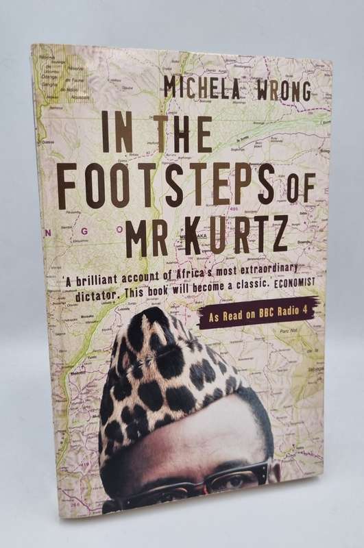 In the Footsteps of Mr. Kurtz: Living on the Brink of Disaster in Mobutu's Congo - Michela Wrong