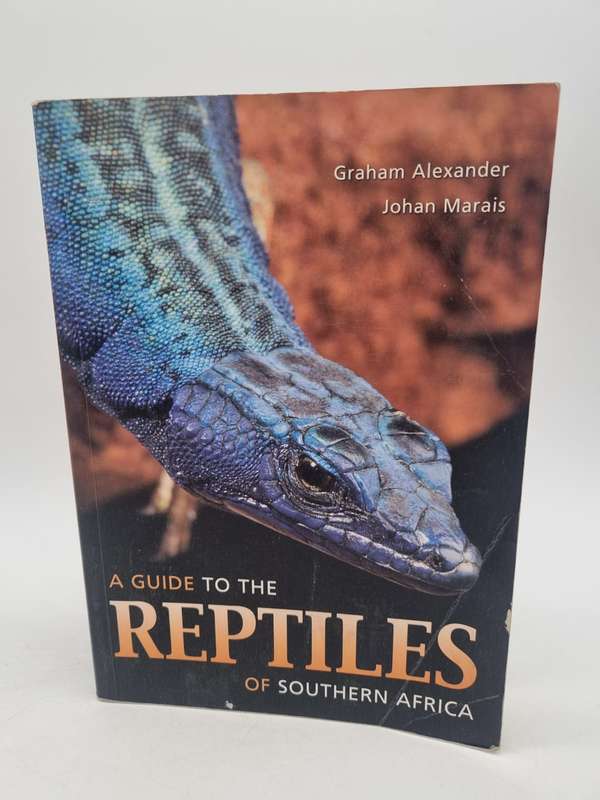 A Guide to the Reptiles of Southern Africa - Graham Alexander & Johan Marais