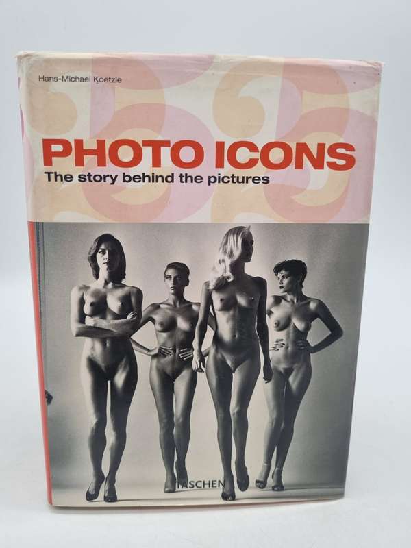 Photo Icons: The Story Behind The Pictures 1827-1991 Hans-Michael Koetzle
