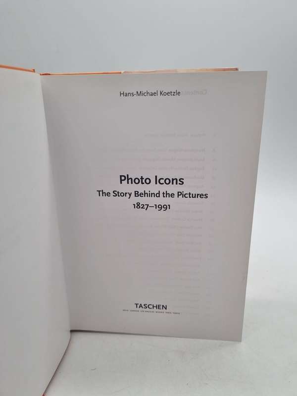 Photo Icons: The Story Behind The Pictures 1827-1991 Hans-Michael Koetzle