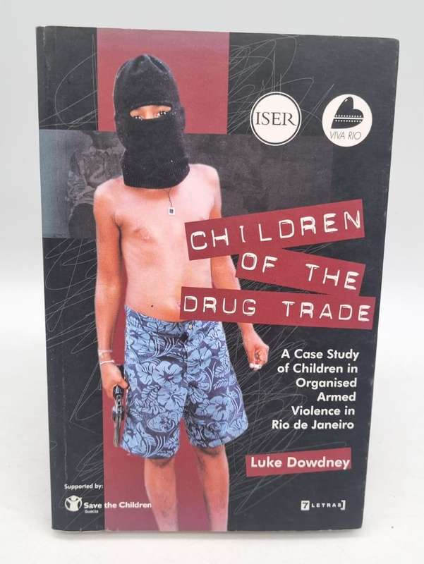 Children of the Drug Trade: A Case Study of Children ~ Luke Dowdney