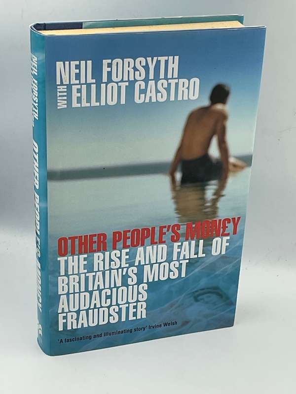 Other People's Money: The Rise and Fall of Britain's Most Audacious Fraudster by Neil Forsyth