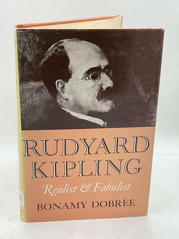 Rudyard Kipling ~ Realist and Fabulist by Bonamy Dobree