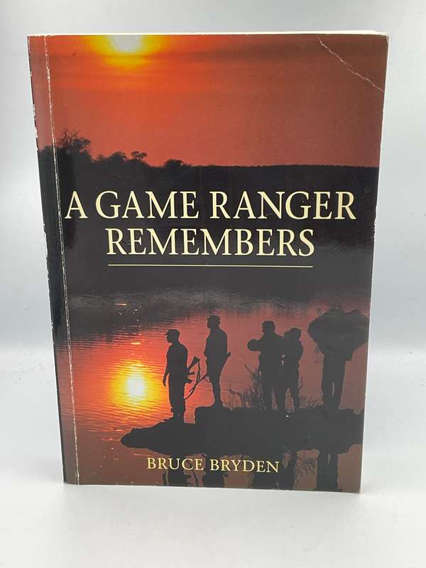A Game Ranger Remembers - Bruce Bryden