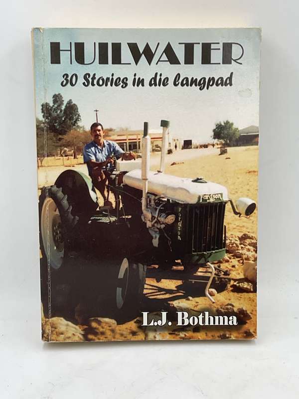 Huilwater: 30 Stories in die Langpad - JL Bothma