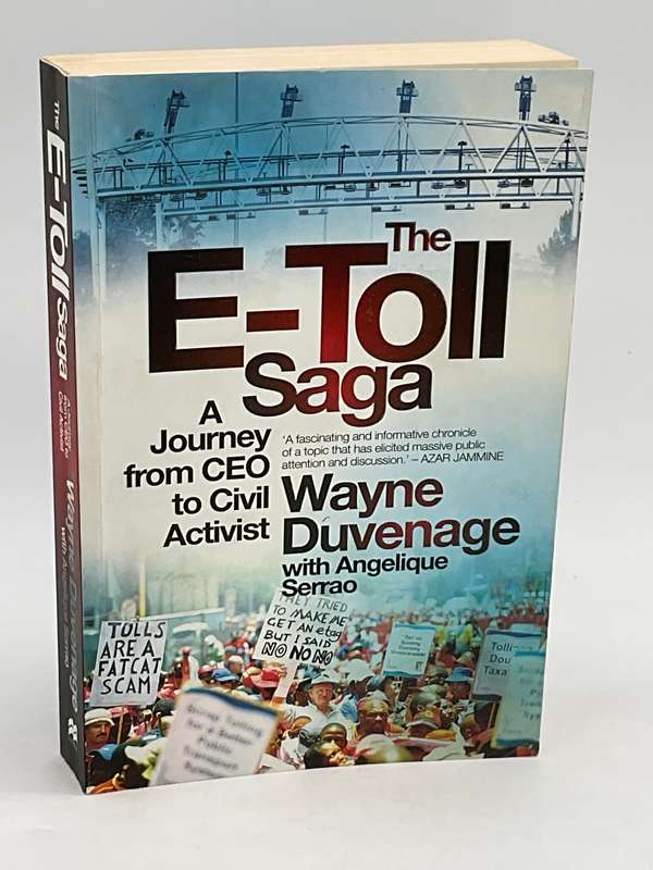 The E-Toll Saga | A Journey from CEO to Civil Activist by Wayne Duvenage and Angelique Serrao