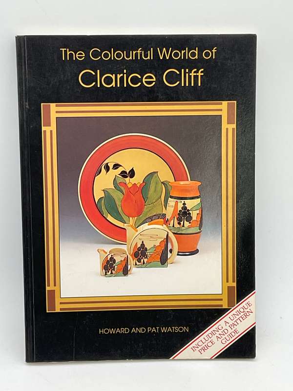 The Colourful World of Clarice Cliff by Howard Watson & Pat Watson