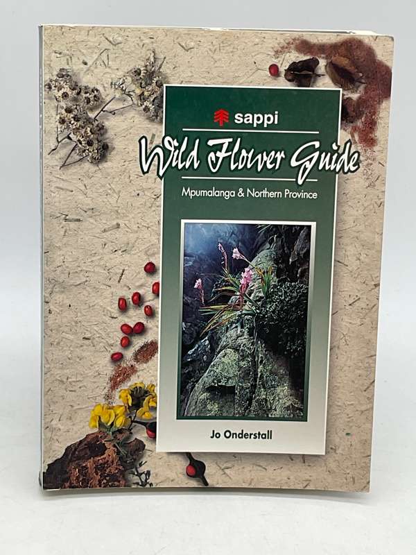 Sappi Wild flower guide: Mpumalanga & Northern Province - Jo Onderstall | 1996