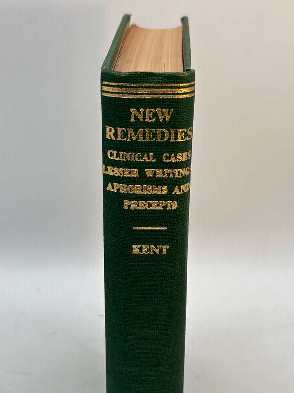 New Remedies: Clinical Cases Lesser Writings Aphorisms and Precepts ~ JT Kent 1973