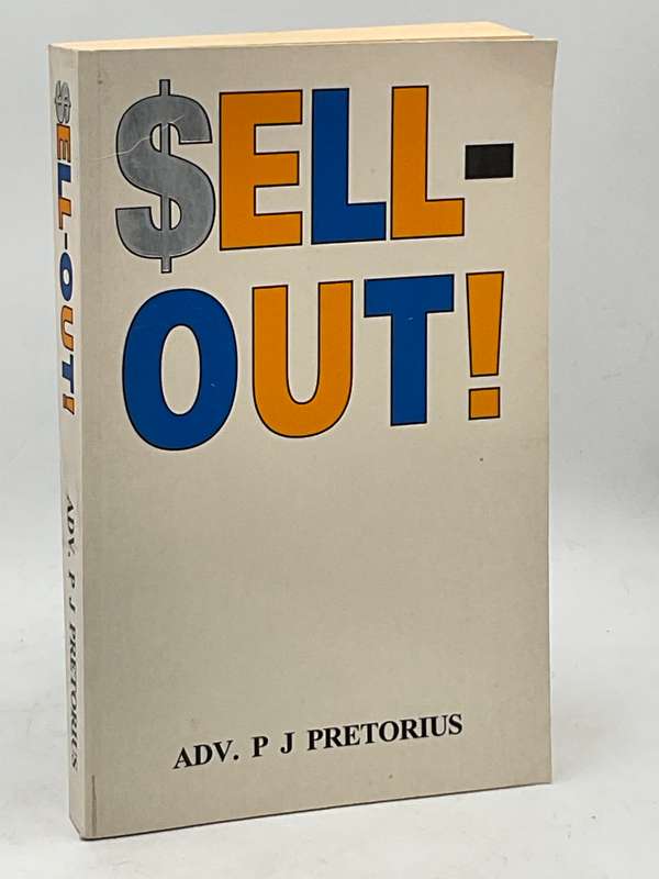 Sell-out! The Truth Behind the History of South African Politics - P.J. Pretorius 1997 | Sell Out