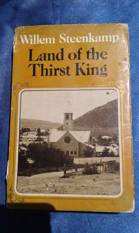 "Land of the Thirst King"  Willem Steenkamp.  Hard cover.