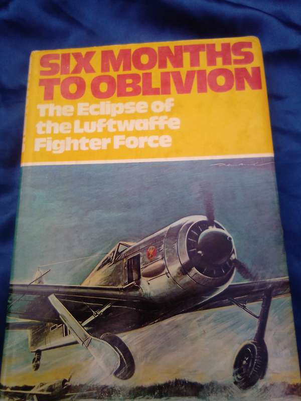 "Six months to Oblivion"  The Eclipse of the Luftwaffe Fighter Force.