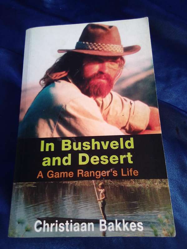 "In Bushveld and Desert"  Christiaan Bakkes   Soft cover.