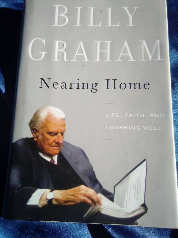 "Nearing Home"  Billy Graham.  Hard cover.