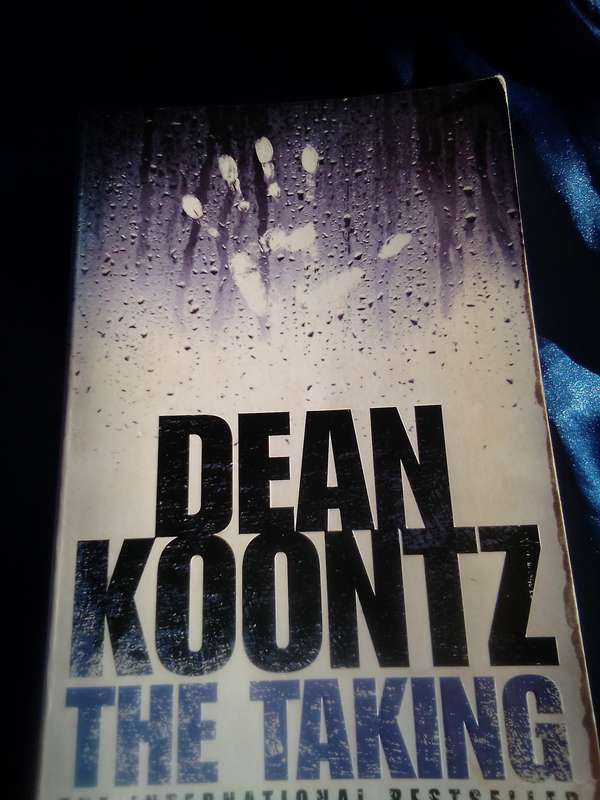 "The Taking"  Dean Koontz.  Soft cover.