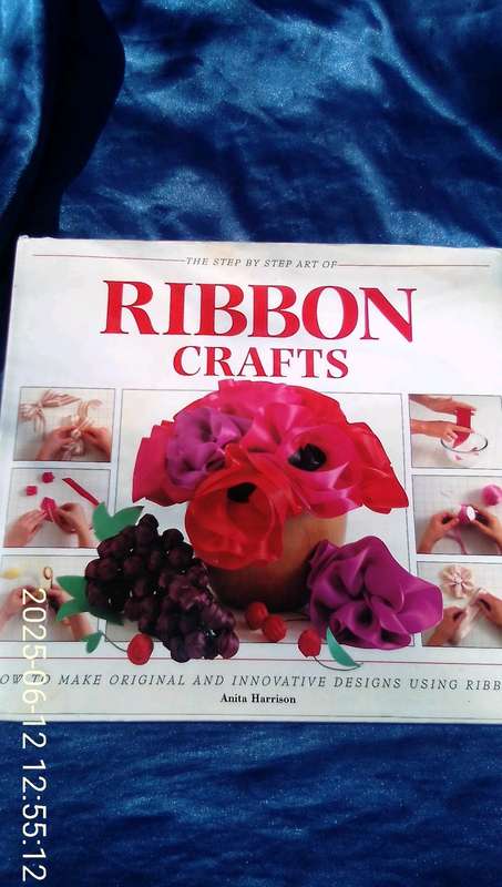 "The Step by Step Art of Ribbon Crafts" Hard cover.
