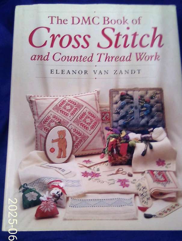 "The DMC Book of Cross Stitch and Counted Thread" Hard cover.