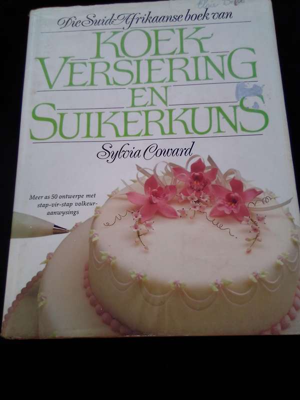 "Die Suid-Afrikaanse Boek van Koek Versiering en Suikerkuns"  Hard cover.