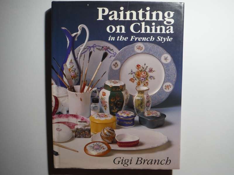 Painting on China in the French Style - Hardcover - Gigi Branch