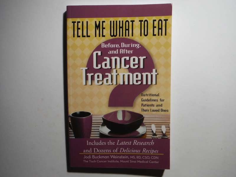 Tell Me What to Eat Before, During and After Cancer Treatment - Jodie Buckman Weinstein