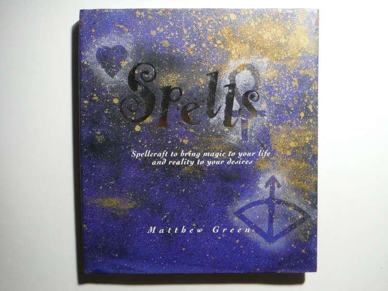 Spells : Spellcraft to Bring Magic to Your Life - Hardcover - Matthew Green