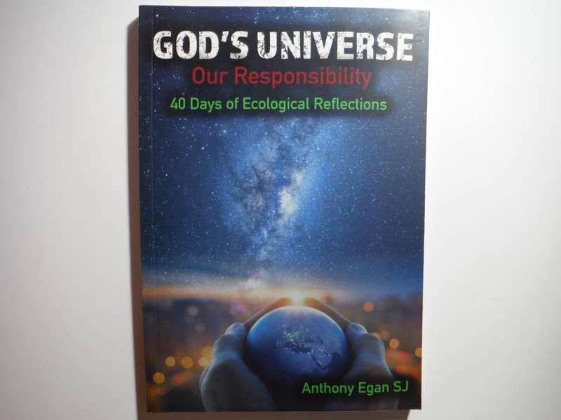 God's Universe, Our Responsibility : 40 Days of Ecological Reflections - Anthony Egan SJ
