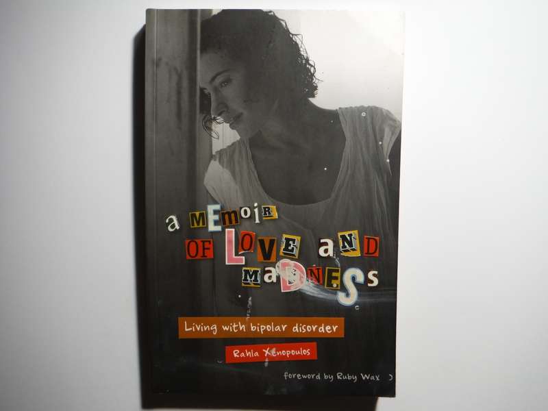 A Memoir of Love and Madness : Living with Bipolar Disorder - Paperback - Rahla Xenopoulos