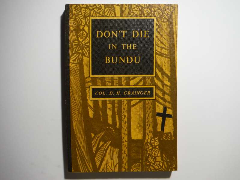 Don't Die in the Bundu - Paperback - Col. D.H. Grainger - 1969