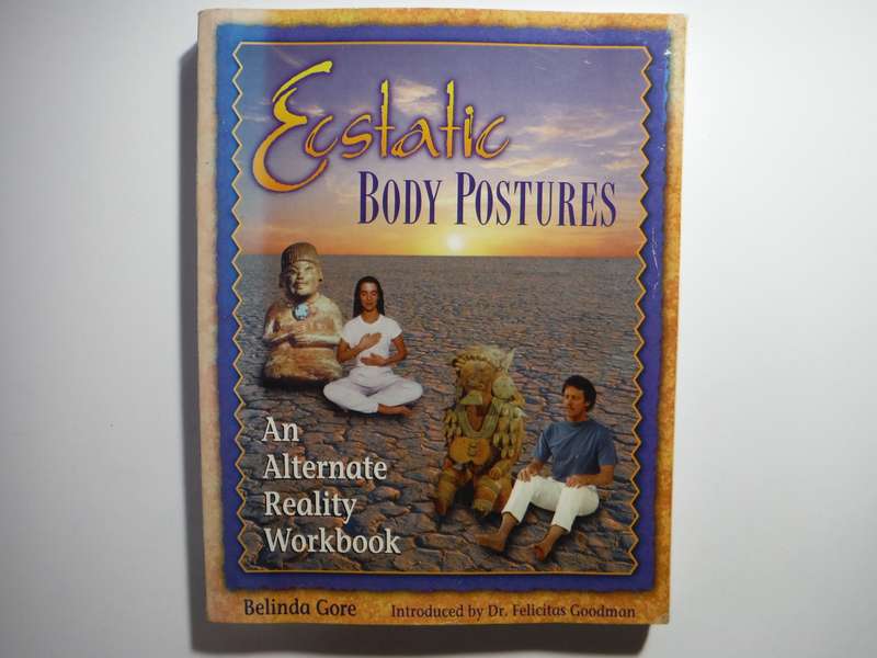 Ecstatic Body Postures : An Alternate Reality Workbook - Softcover - Belinda Gore