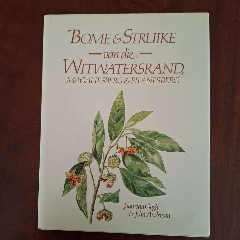 Bome en Struike van die Witwatersrand, Magaliesberg & Pilanesberg (Joan Van Gogh & John Anderson)