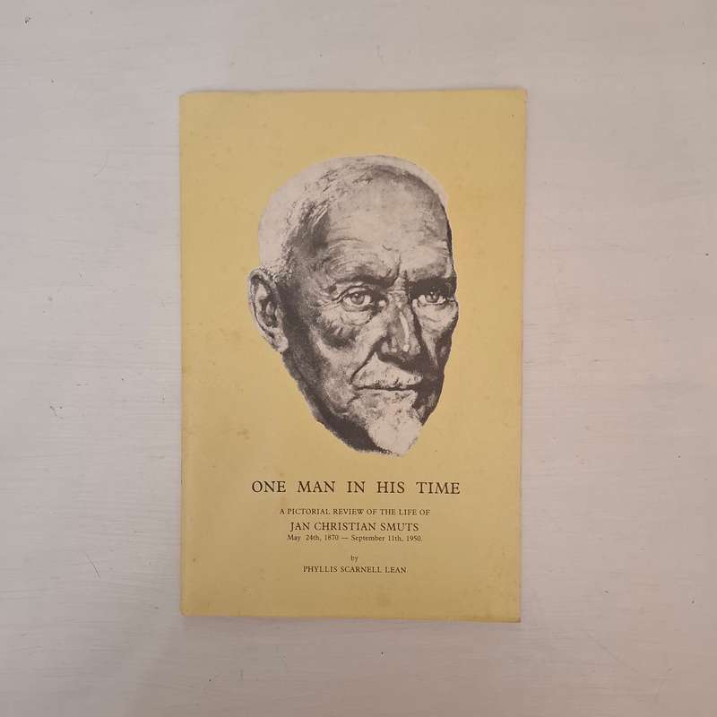 One Man in His Time - A pictorial review of the life of Jan Christian Smuts (Phyllis Scarnell Lean)