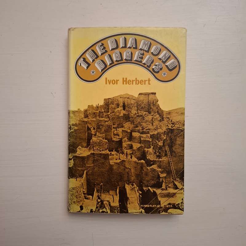 Diamond Diggers: South Africa 1866 to the 1970's (Ivor Herbert)