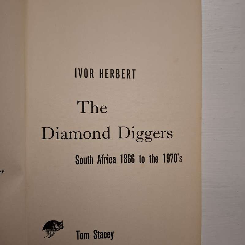 Diamond Diggers: South Africa 1866 to the 1970's (Ivor Herbert)