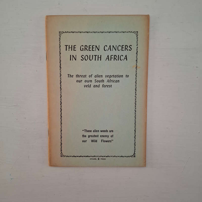 The Green Cancers in South Africa : The Menace of Alien Vegetation / Die Kankerbosse van Suid-Afrika