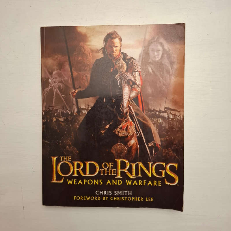 The Lord of the Rings: Weapons and Warfare - An Illustrated Guide to the Battles, Armies and Armor o