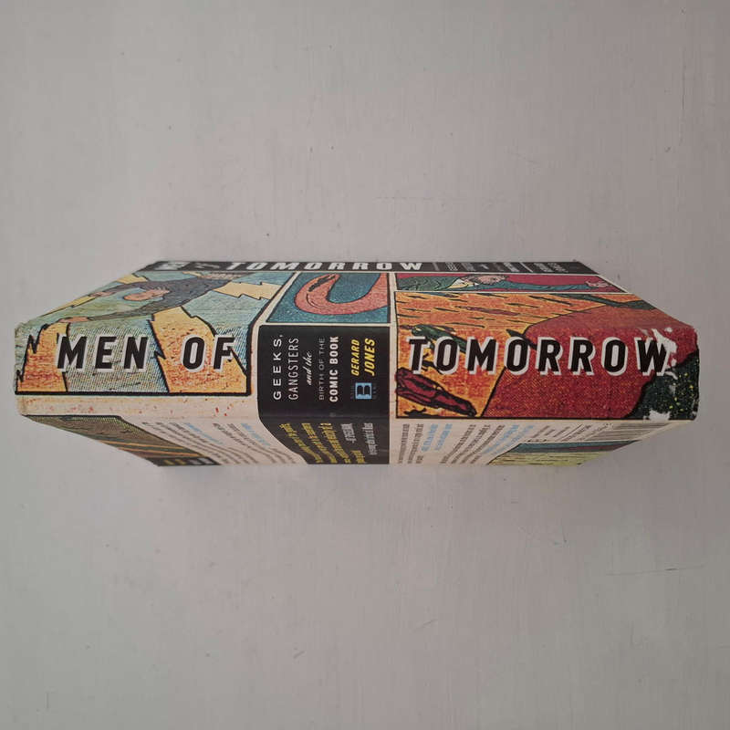 Men of Tomorrow: Geeks, Gangsters, and the Birth of the Comic Book (Gerard Jones)