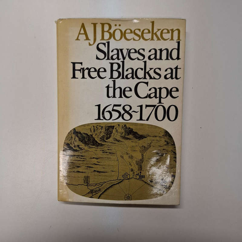 Slaves and Free Blacks at the Cape 1658  1700  (A J Boeseken)