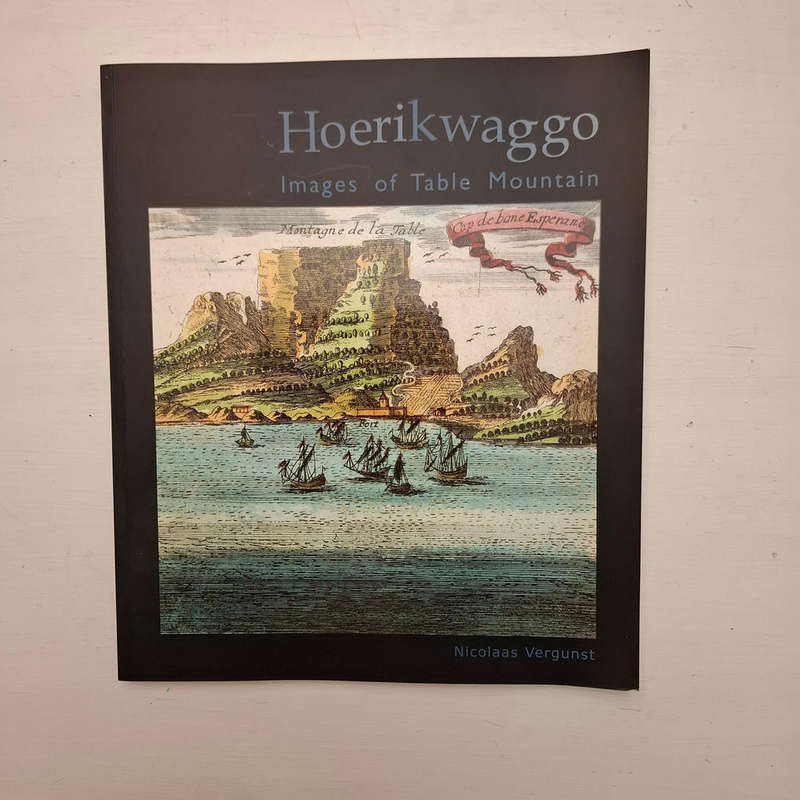 Hoerikwaggo: Images of Table Mountain, November 2000 - April 2001 (Nicolaas Vergunst)
