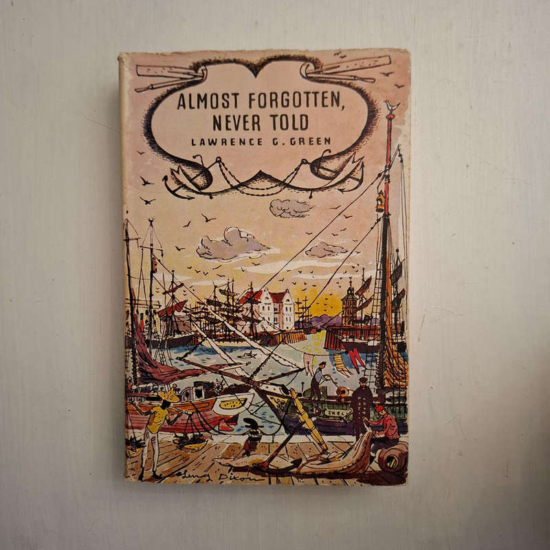 Almost Forgotten, Never Told: A book of people and places, dramas and adventure  (Lawrence G. Green)