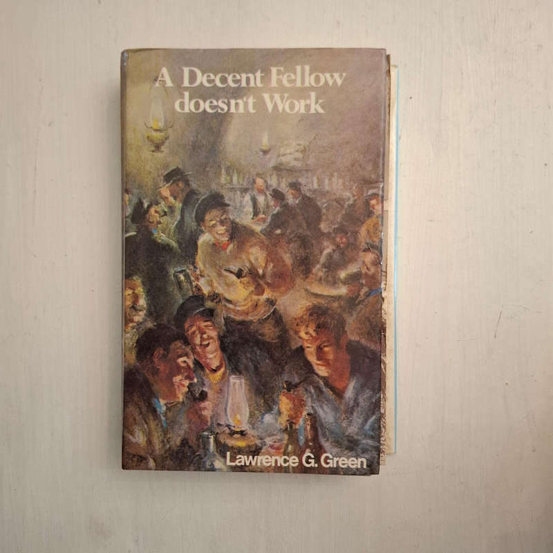 A decent fellow doesn't work. Experiences of an easy-going traveller in search of(Lawrence G. Green)