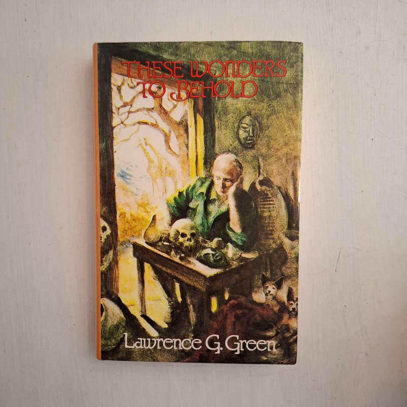 These Wonders to Behold: experiences and discoveries of an author in search of  (Lawrence G. Green)