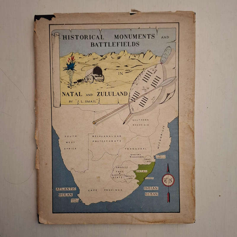 Historical Monuments and Battlefields in Natal and Zululand (J.L. Smail)