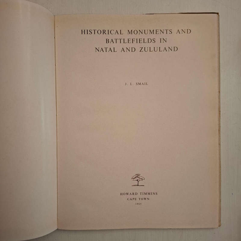 Historical Monuments and Battlefields in Natal and Zululand (J.L. Smail)