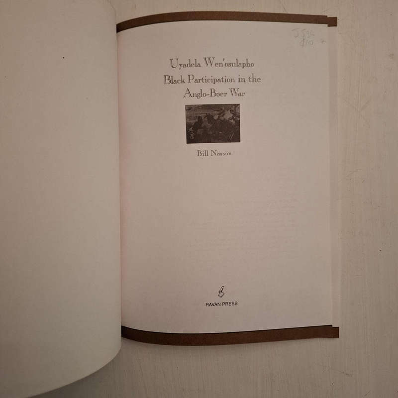 Uyadela Wen'Osulapho: Black Participation in the Anglo-Boer War (Bill Nasson)