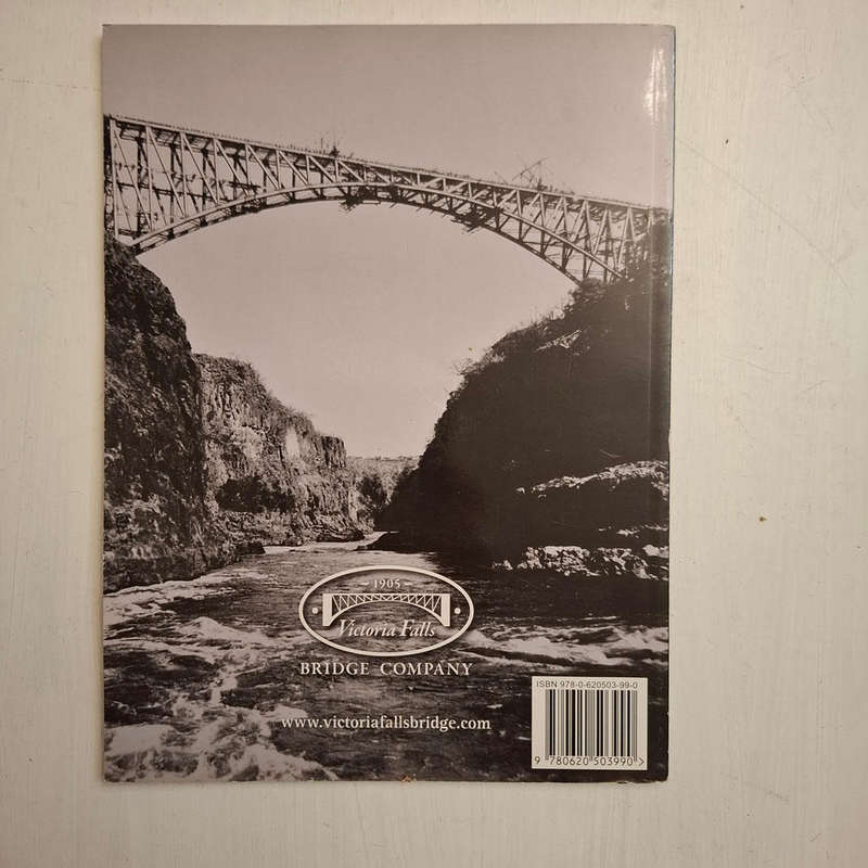 Sun, Steel and Spray (A History of the Victoria Falls Bridge) Peter Roberts