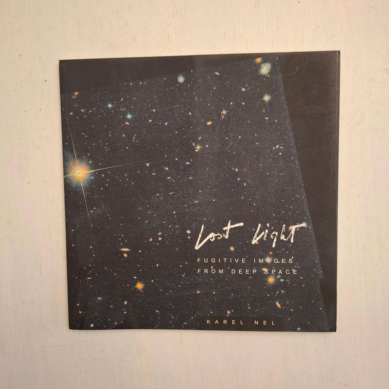 Lost Light: Fugitive Images From Deep Space (Karel Nel)