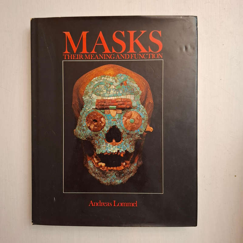 Masks: Their Meaning And Function (Andreas Lommel)