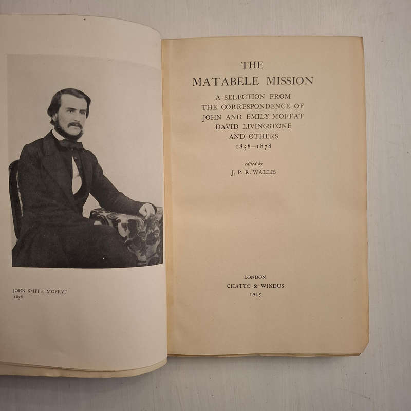 The Matabele Mission: A Selection from the Correspondence of John and Emily Moffat, David Livingston