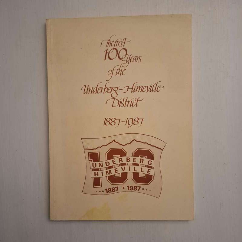 The First Hundred Years of the Underberg-Himeville District 1887-1987 - Diana de F. Nagy (editor)